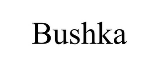 BUSHKA