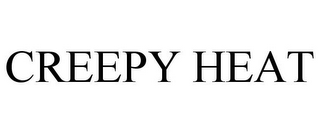 CREEPY HEAT
