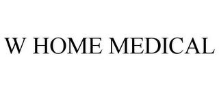 W HOME MEDICAL