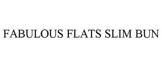 FABULOUS FLATS SLIM BUN