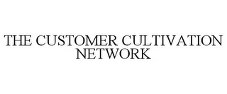 THE CUSTOMER CULTIVATION NETWORK