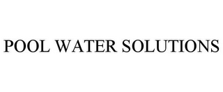 POOL WATER SOLUTIONS