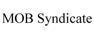 MOB SYNDICATE