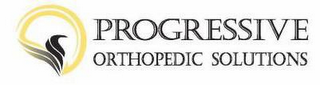 PROGRESSIVE ORTHOPEDIC SOLUTIONS