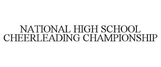 NATIONAL HIGH SCHOOL CHEERLEADING CHAMPIONSHIP