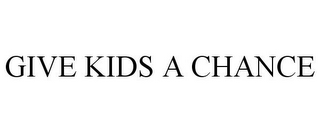 GIVE KIDS A CHANCE