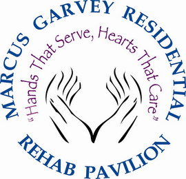 MARCUS GARVEY RESIDENTIAL REHAB PAVILION, "HANDS THAT SERVE, HEARTS THAT CARE"