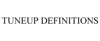 TUNEUP DEFINITIONS