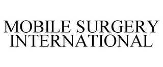 MOBILE SURGERY INTERNATIONAL