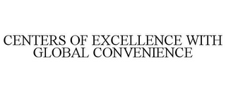 CENTERS OF EXCELLENCE WITH GLOBAL CONVENIENCE