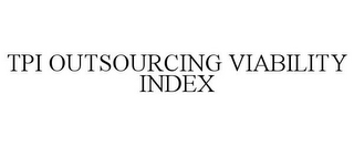 TPI OUTSOURCING VIABILITY INDEX