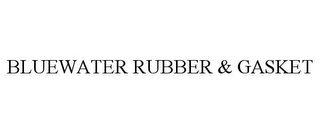 BLUEWATER RUBBER & GASKET