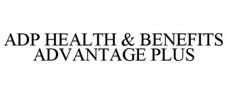 ADP HEALTH & BENEFITS ADVANTAGE PLUS