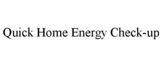 QUICK HOME ENERGY CHECK-UP