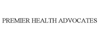 PREMIER HEALTH ADVOCATES