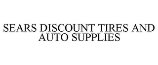 SEARS DISCOUNT TIRES AND AUTO SUPPLIES