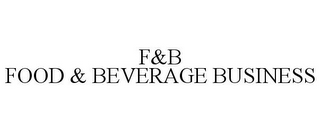 F&B FOOD & BEVERAGE BUSINESS