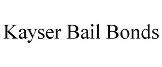 KAYSER BAIL BONDS