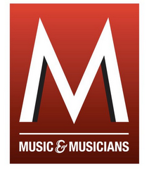 M MUSIC & MUSICIANS