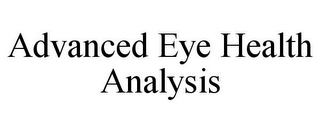 ADVANCED EYE HEALTH ANALYSIS