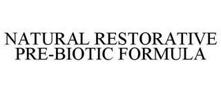 NATURAL RESTORATIVE PRE-BIOTIC FORMULA