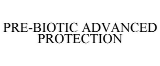 PRE-BIOTIC ADVANCED PROTECTION