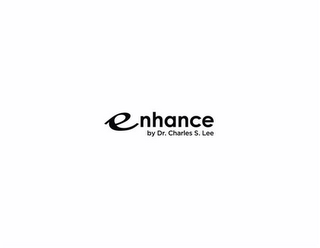 ENHANCE BY DR. CHARLES S. LEE