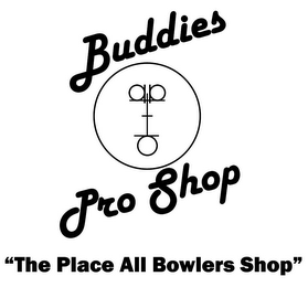 BUDDIES PRO SHOP "THE PLACE ALL BOWLERS SHOP"