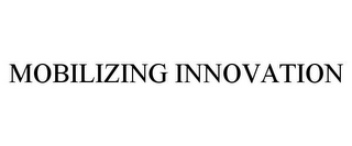 MOBILIZING INNOVATION