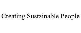 CREATING SUSTAINABLE PEOPLE