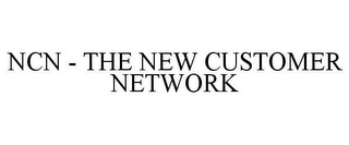 NCN - THE NEW CUSTOMER NETWORK