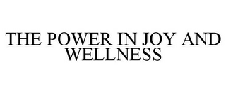 THE POWER IN JOY AND WELLNESS