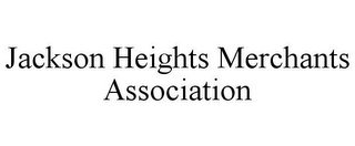 JACKSON HEIGHTS MERCHANTS ASSOCIATION