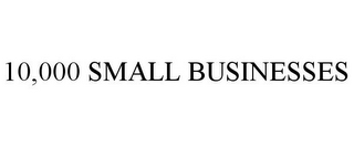 10,000 SMALL BUSINESSES