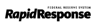 FEDERAL RESERVE SYSTEM RAPID RESPONSE