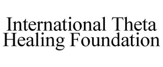 INTERNATIONAL THETA HEALING FOUNDATION