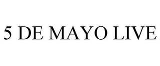 5 DE MAYO LIVE