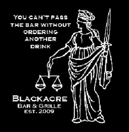 BLACKACRE BAR AND GRILLE: "YOU CAN'T PASS THE BAR WITHOUT ORDERING ANOTHER DRINK."