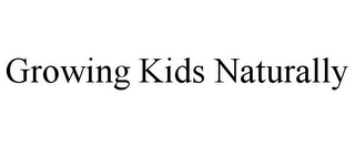 GROWING KIDS NATURALLY