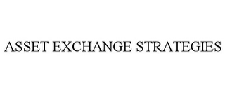 ASSET EXCHANGE STRATEGIES