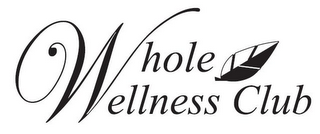 WHOLE WELLNESS CLUB