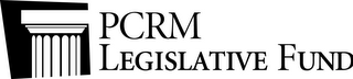 PCRM LEGISLATIVE FUND