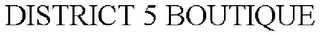 DISTRICT 5 BOUTIQUE