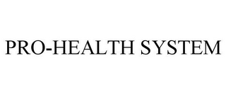 PRO-HEALTH SYSTEM