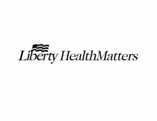 LIBERTY HEALTHMATTERS