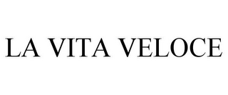 LA VITA VELOCE