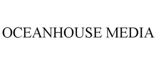 OCEANHOUSE MEDIA