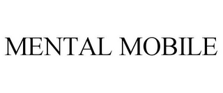 MENTAL MOBILE