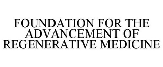 FOUNDATION FOR THE ADVANCEMENT OF REGENERATIVE MEDICINE