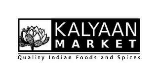 KALYAAN MARKET QUALITY INDIAN FOODS AND SPICES